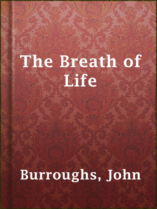 Title details for The Breath of Life by John Burroughs - Available